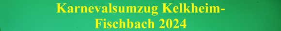 Karnevalsumzug Kelkheim-Fischbach 2024