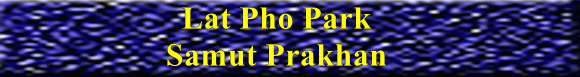 Lat Pho Park Samut Prakhan